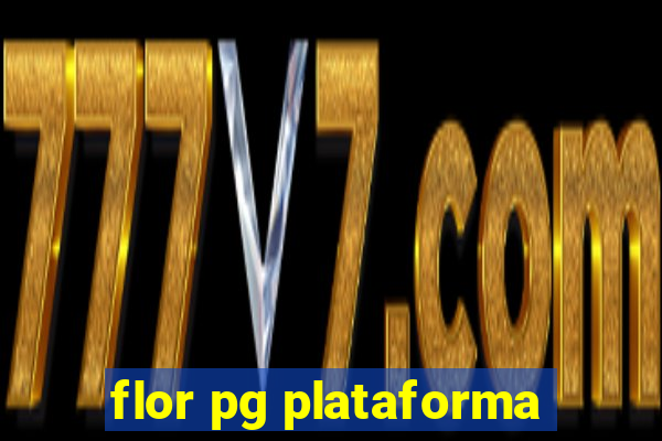 flor pg plataforma